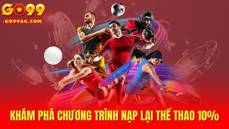 Khám phá chương trình nạp lại thể thao 10%