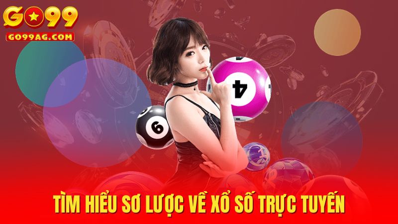 Tìm hiểu sơ lược về xổ số trực tuyến