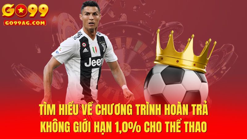 Tìm hiểu về chương trình hoàn trả không giới hạn 1,0% cho thể thao