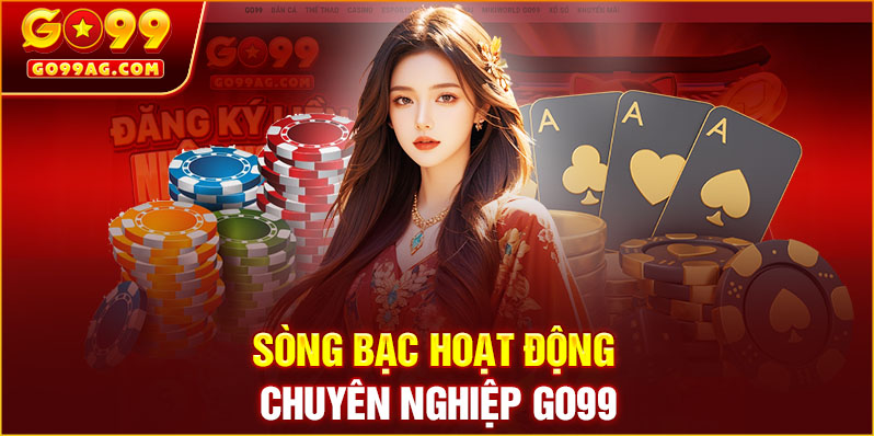Sòng bạc hoạt động chuyên nghiệp GO99